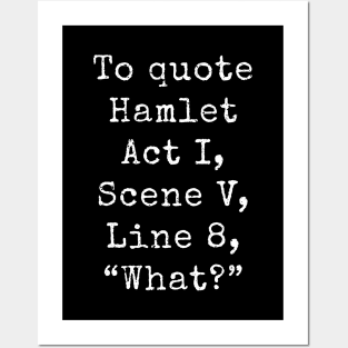 Shakespeare Hamlet Quote • "What?" Posters and Art